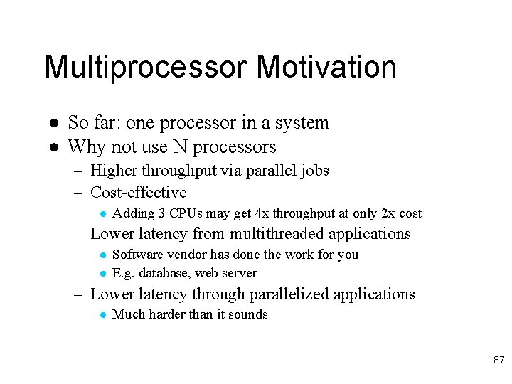 Multiprocessor Motivation l l So far: one processor in a system Why not use