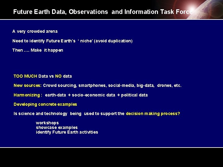 Future Earth Data, Observations and Information Task Force A very crowded arena Need to Future Earth Data, Observations and Information Task Force A very crowded arena Need to