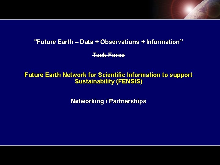 "Future Earth – Data + Observations + Information” Task Force Future Earth Network for "Future Earth – Data + Observations + Information” Task Force Future Earth Network for