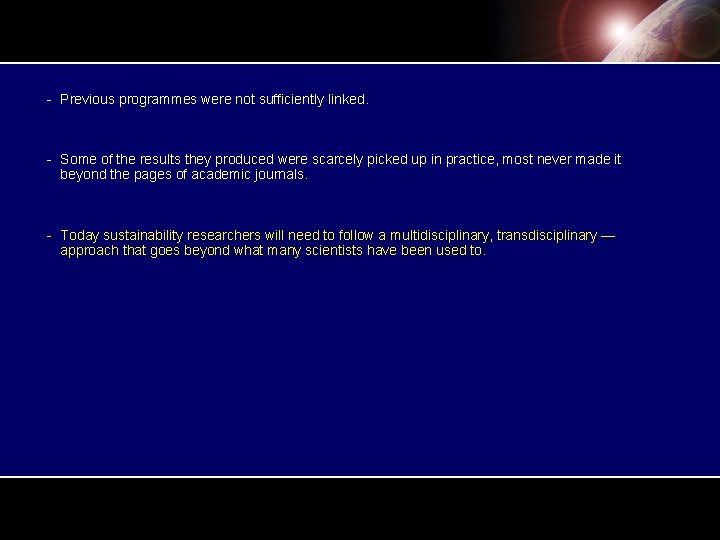 - Previous programmes were not sufficiently linked. - Some of the results they produced - Previous programmes were not sufficiently linked. - Some of the results they produced