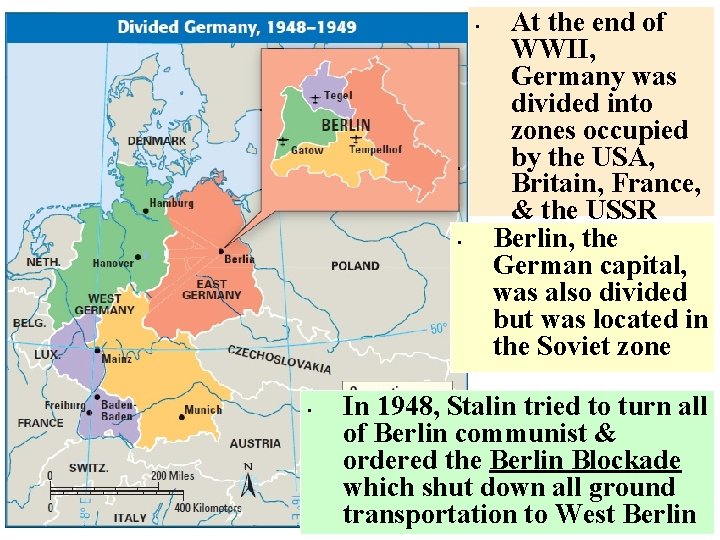  • • • At the end of WWII, Germany was divided into zones