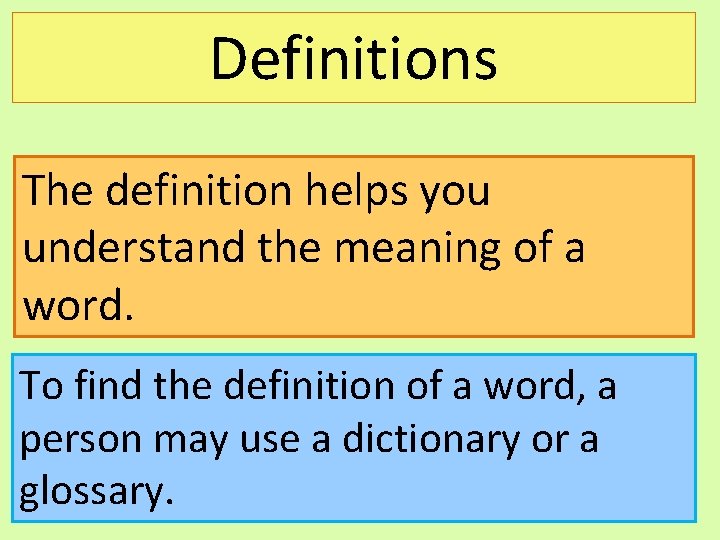 Definitions The definition helps you understand the meaning of a word. To find the