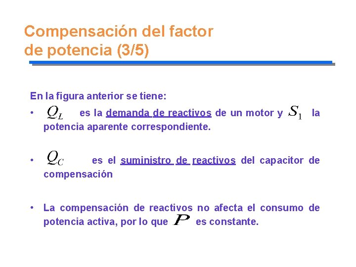 Compensación del factor de potencia (3/5) En la figura anterior se tiene: • es