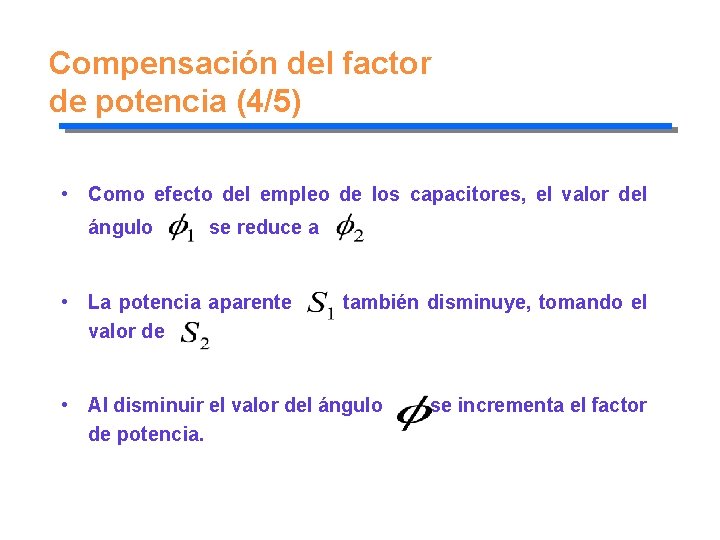 Compensación del factor de potencia (4/5) • Como efecto del empleo de los capacitores,
