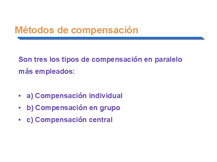 Métodos de compensación Son tres los tipos de compensación en paralelo más empleados: •