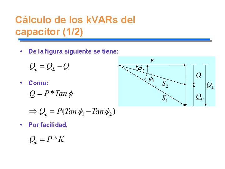 Cálculo de los k. VARs del capacitor (1/2) • De la figura siguiente se