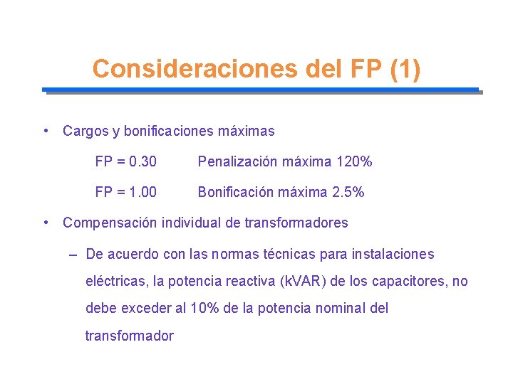 Consideraciones del FP (1) • Cargos y bonificaciones máximas FP = 0. 30 Penalización