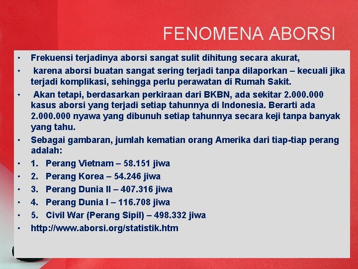FENOMENA ABORSI • • • Frekuensi terjadinya aborsi sangat sulit dihitung secara akurat, karena