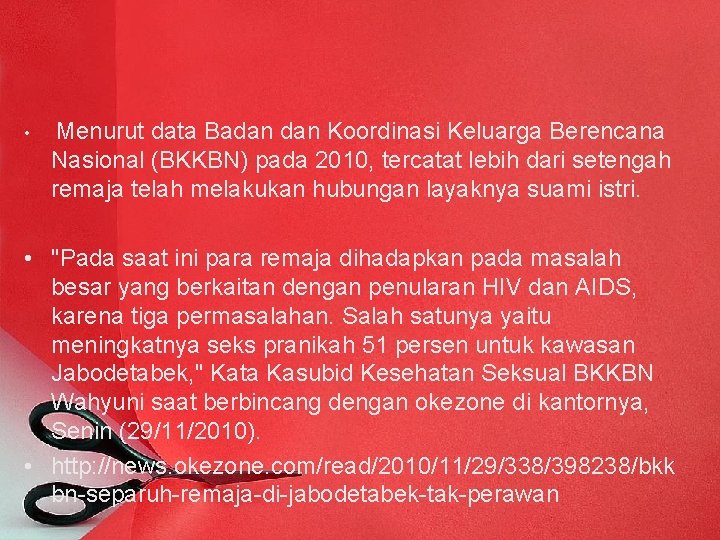  • Menurut data Badan Koordinasi Keluarga Berencana Nasional (BKKBN) pada 2010, tercatat lebih