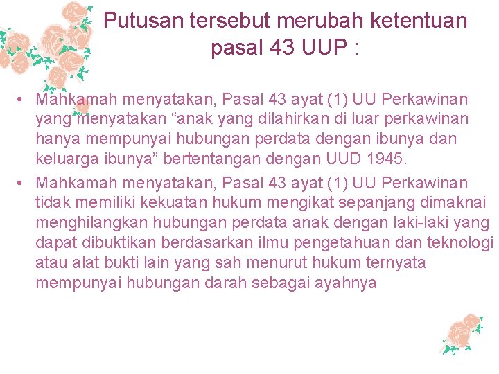 Putusan tersebut merubah ketentuan pasal 43 UUP : • Mahkamah menyatakan, Pasal 43 ayat