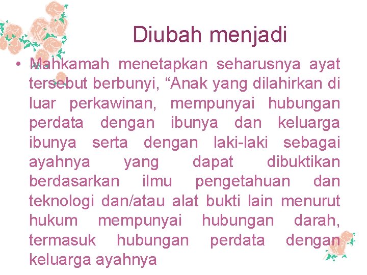 Diubah menjadi • Mahkamah menetapkan seharusnya ayat tersebut berbunyi, “Anak yang dilahirkan di luar
