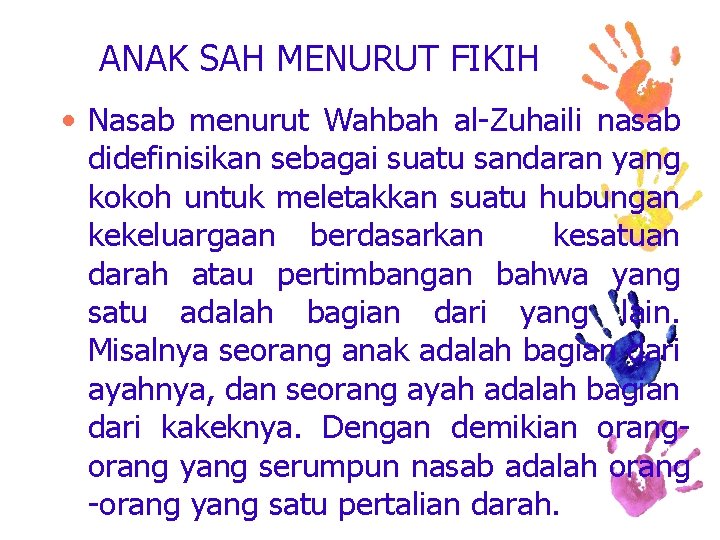 ANAK SAH MENURUT FIKIH • Nasab menurut Wahbah al-Zuhaili nasab didefinisikan sebagai suatu sandaran