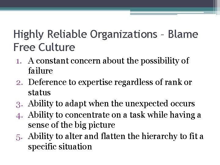 Highly Reliable Organizations – Blame Free Culture 1. A constant concern about the possibility