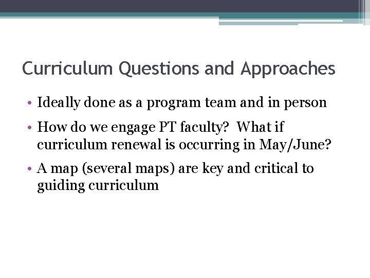 Curriculum Questions and Approaches • Ideally done as a program team and in person