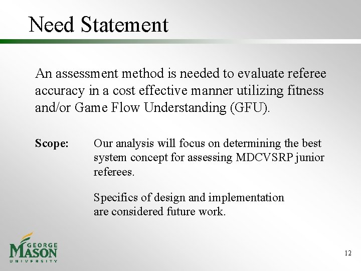 Need Statement An assessment method is needed to evaluate referee accuracy in a cost