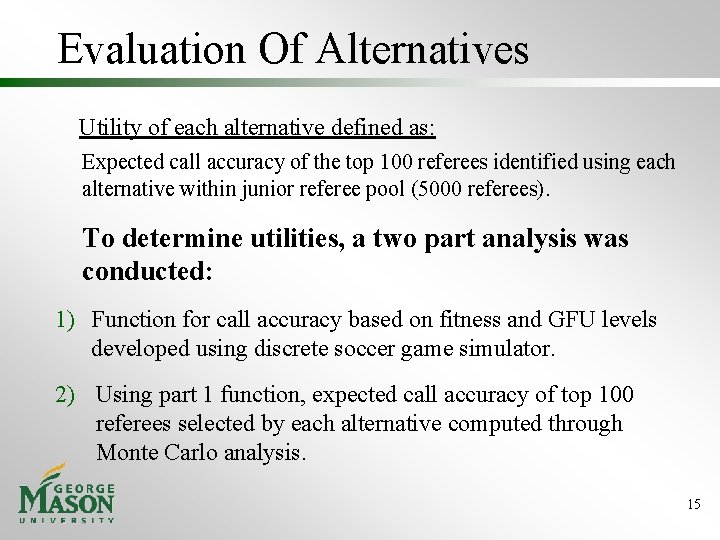 Evaluation Of Alternatives Utility of each alternative defined as: Expected call accuracy of the