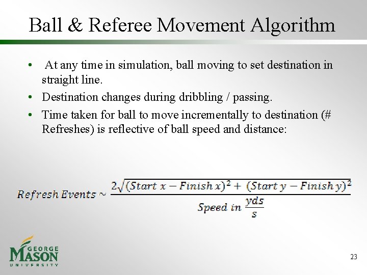 Ball & Referee Movement Algorithm • At any time in simulation, ball moving to Ball & Referee Movement Algorithm • At any time in simulation, ball moving to