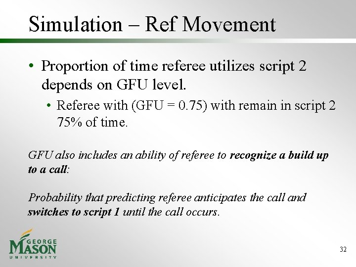 Simulation – Ref Movement • Proportion of time referee utilizes script 2 depends on Simulation – Ref Movement • Proportion of time referee utilizes script 2 depends on