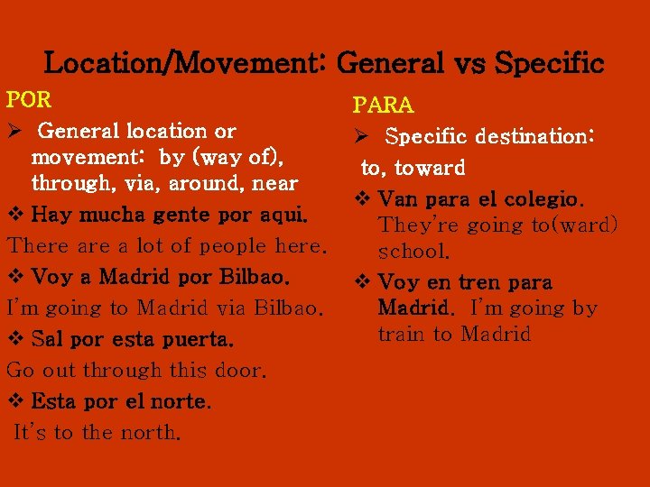 Location/Movement: General vs Specific POR Ø General location or movement: by (way of), through,