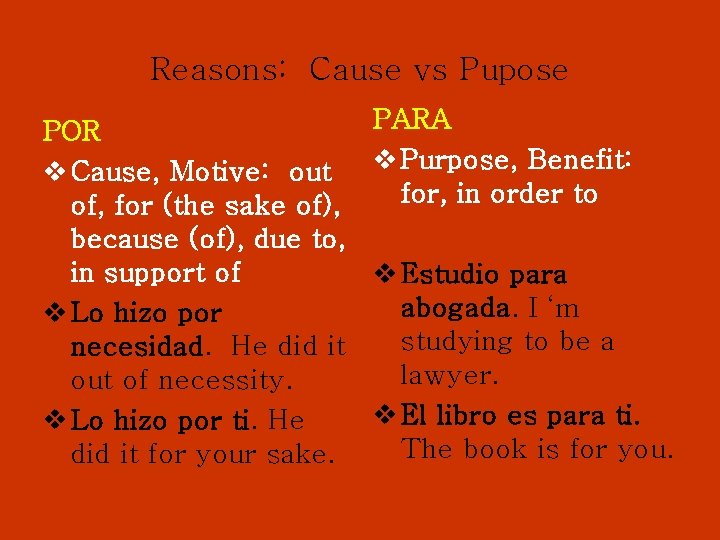 Reasons: Cause vs Pupose POR v Cause, Motive: out of, for (the sake of),