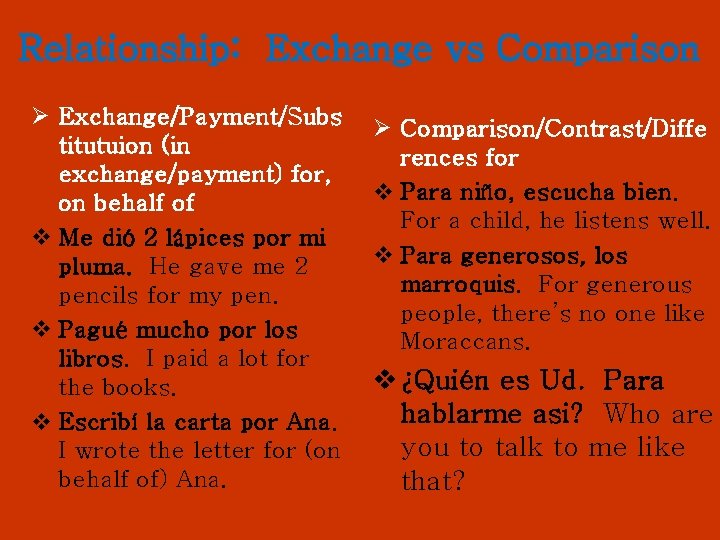Relationship: Exchange vs Comparison Ø Exchange/Payment/Subs titutuion (in exchange/payment) for, on behalf of v