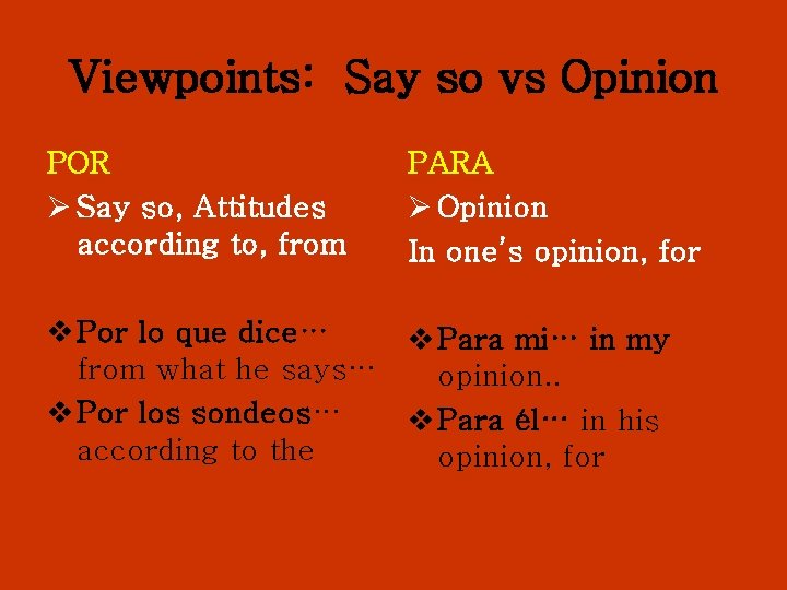 Viewpoints: Say so vs Opinion POR Ø Say so, Attitudes according to, from PARA