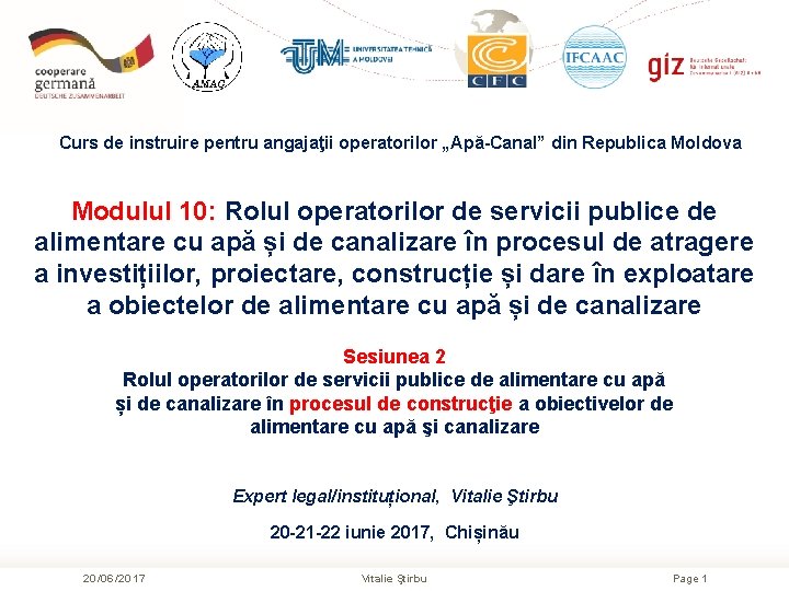 Curs de instruire pentru angajaţii operatorilor „Apă-Canal” din Republica Moldova Modulul 10: Rolul operatorilor