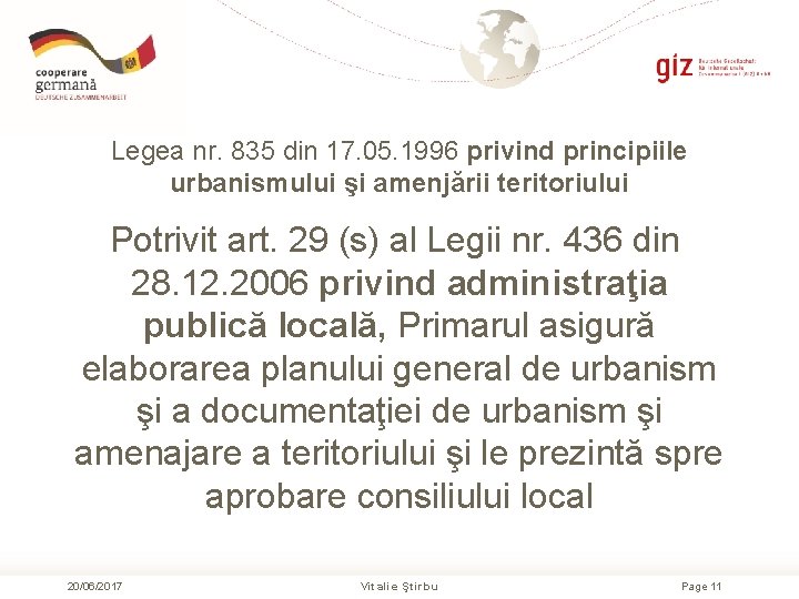 Legea nr. 835 din 17. 05. 1996 privind principiile urbanismului şi amenjării teritoriului Potrivit