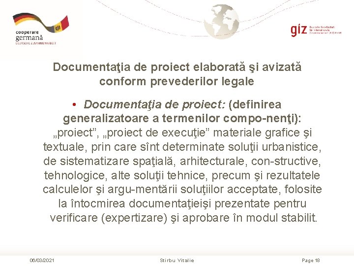 Documentaţia de proiect elaborată şi avizată conform prevederilor legale • Documentaţia de proiect: (definirea