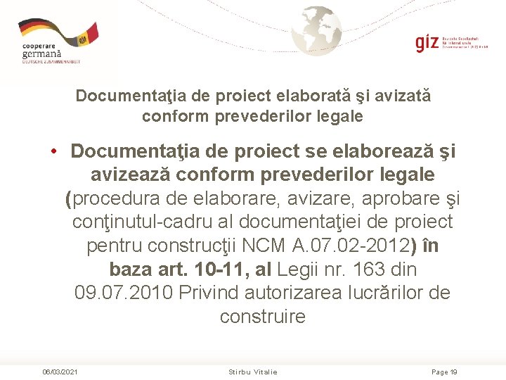 Documentaţia de proiect elaborată şi avizată conform prevederilor legale • Documentaţia de proiect se