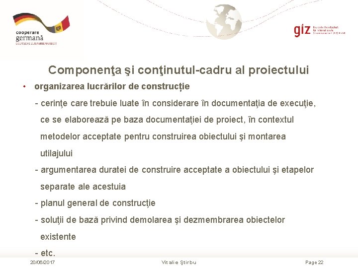 Сomponenţa şi conţinutul-cadru al proiectului • organizarea lucrărilor de construcție - cerinţe care trebuie
