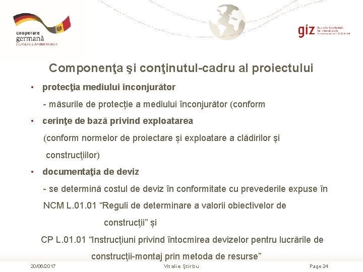 Сomponenţa şi conţinutul-cadru al proiectului • protecţia mediului înconjurător - măsurile de protecție a