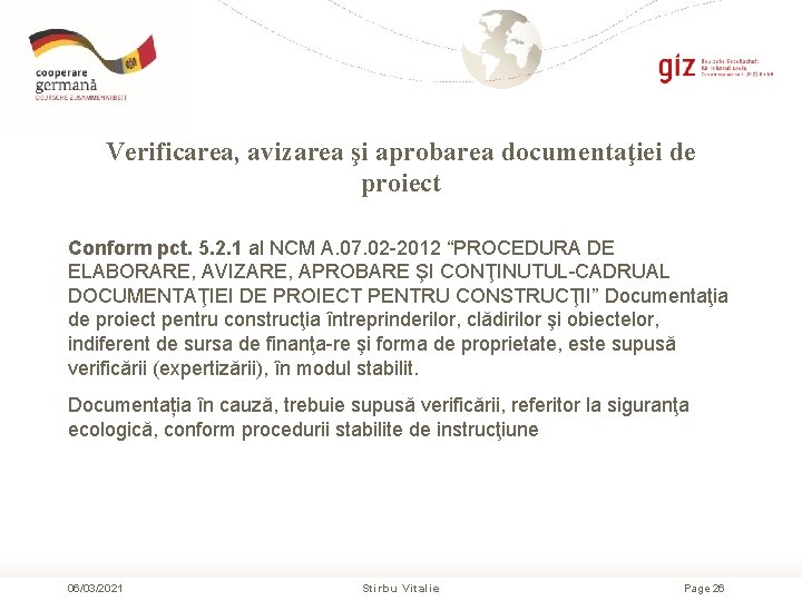 Verificarea, avizarea şi aprobarea documentaţiei de proiect Conform pct. 5. 2. 1 al NCM