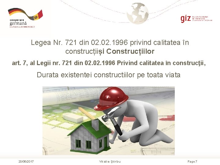 Legea Nr. 721 din 02. 1996 privind calitatea în construcțiiși Construcțiilor art. 7, al