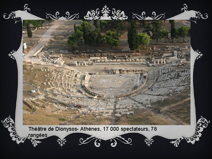 Théâtre de Dionysos- Athènes, 17 000 spectateurs, 78 rangées 