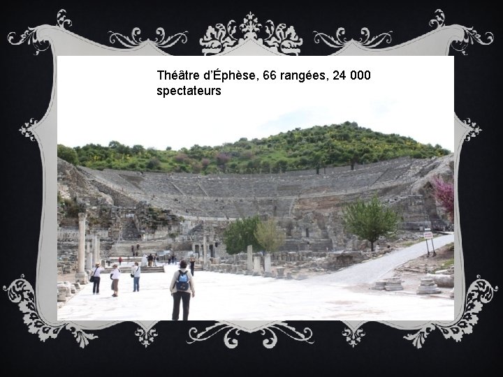 Théâtre d’Éphèse, 66 rangées, 24 000 spectateurs 