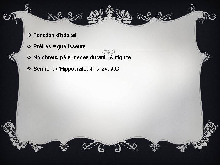 v Fonction d’hôpital v Prêtres = guérisseurs v Nombreux pèlerinages durant l’Antiquité v Serment