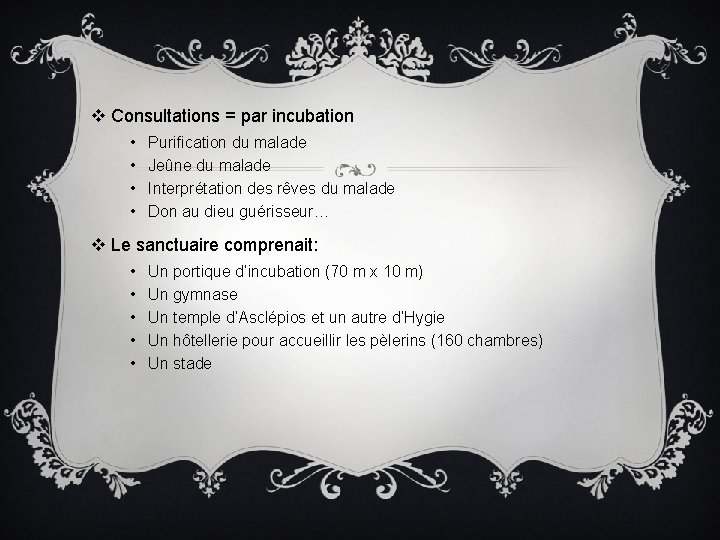 v Consultations = par incubation • • Purification du malade Jeûne du malade Interprétation