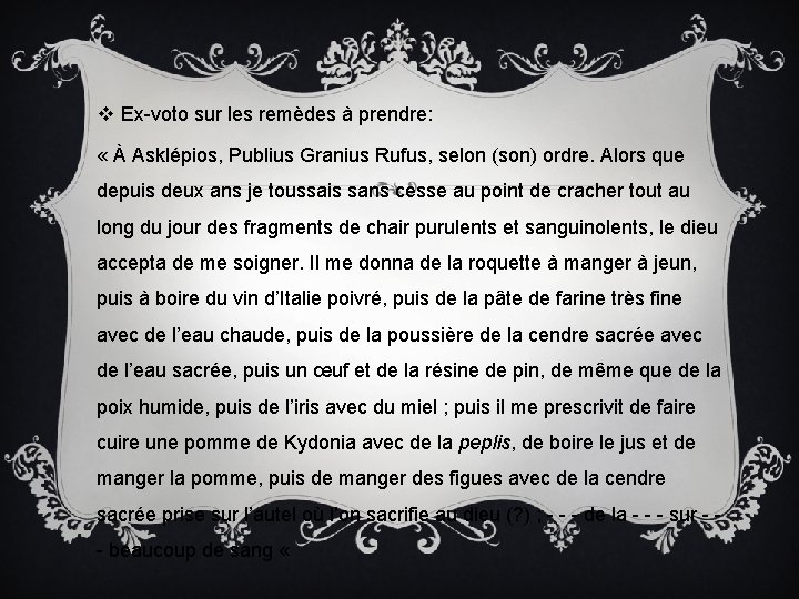 v Ex-voto sur les remèdes à prendre: « À Asklépios, Publius Granius Rufus, selon