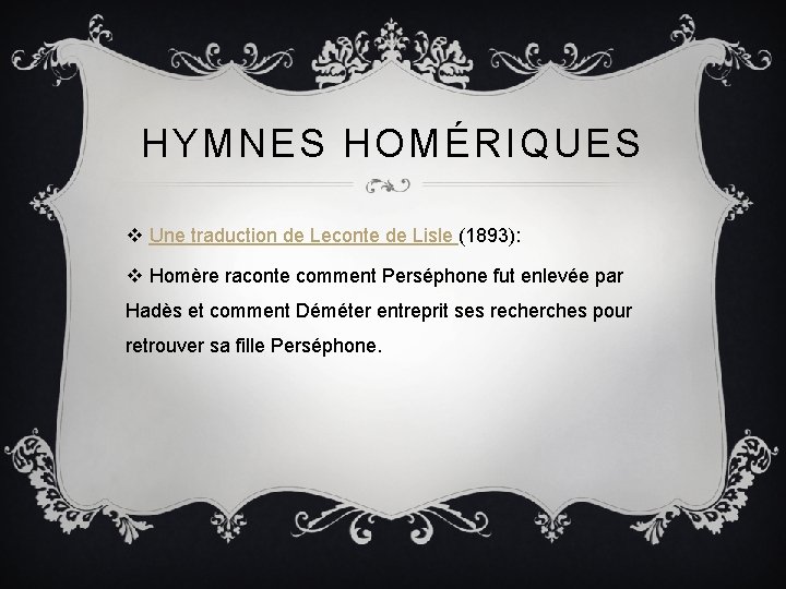 HYMNES HOMÉRIQUES v Une traduction de Leconte de Lisle (1893): v Homère raconte comment