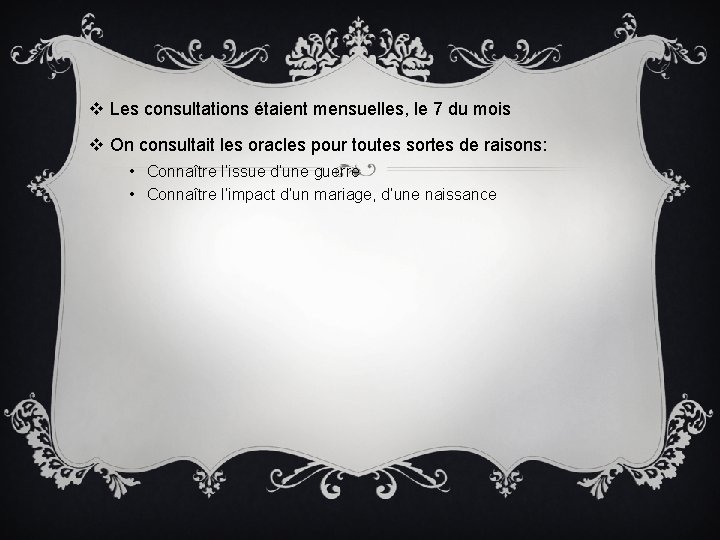 v Les consultations étaient mensuelles, le 7 du mois v On consultait les oracles