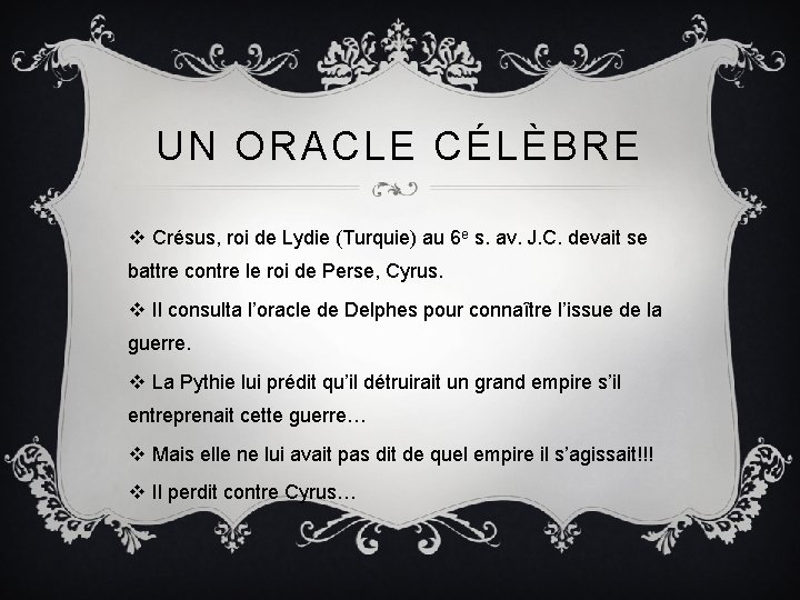 UN ORACLE CÉLÈBRE v Crésus, roi de Lydie (Turquie) au 6 e s. av.