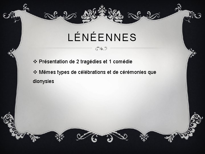 LÉNÉENNES v Présentation de 2 tragédies et 1 comédie v Mêmes types de célébrations