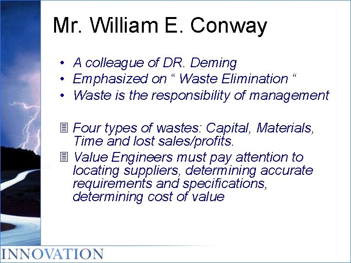 Mr. William E. Conway • A colleague of DR. Deming • Emphasized on “