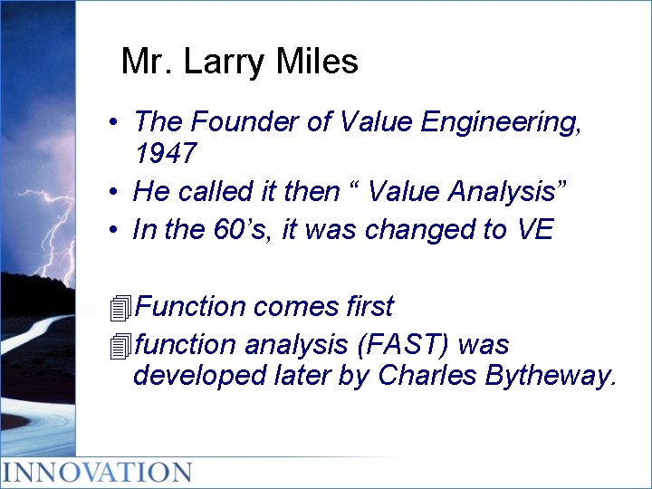 Mr. Larry Miles • The Founder of Value Engineering, 1947 • He called it