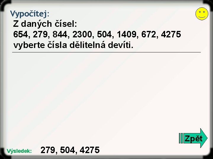 Vypočítej: Z daných čísel: 654, 279, 844, 2300, 504, 1409, 672, 4275 vyberte čísla