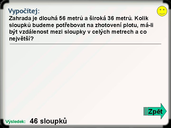 Vypočítej: Zahrada je dlouhá 56 metrů a široká 36 metrů. Kolik sloupků budeme potřebovat