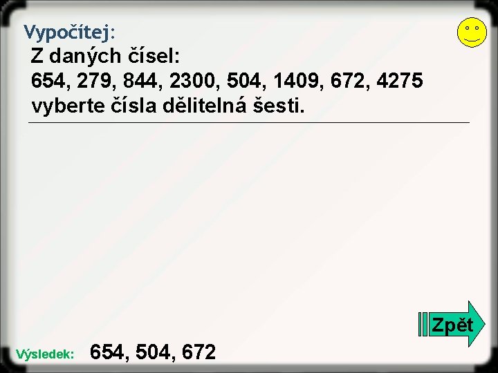 Vypočítej: Z daných čísel: 654, 279, 844, 2300, 504, 1409, 672, 4275 vyberte čísla