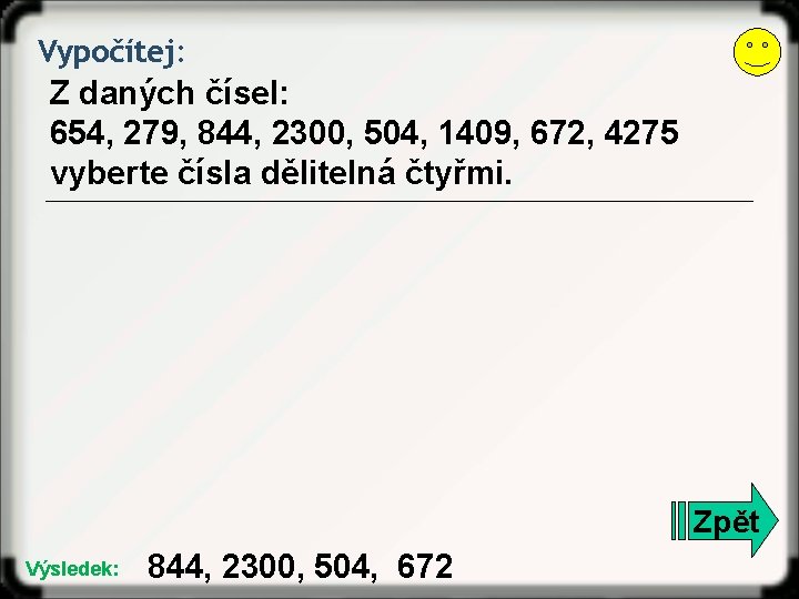 Vypočítej: Z daných čísel: 654, 279, 844, 2300, 504, 1409, 672, 4275 vyberte čísla