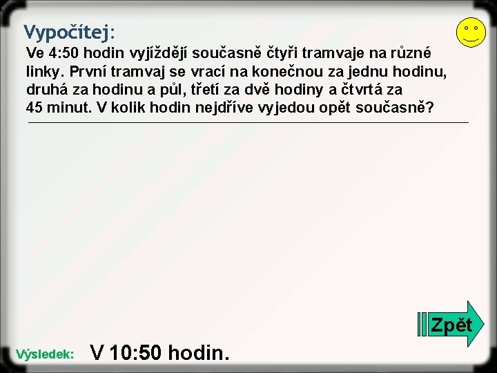 Vypočítej: Ve 4: 50 hodin vyjíždějí současně čtyři tramvaje na různé linky. První tramvaj